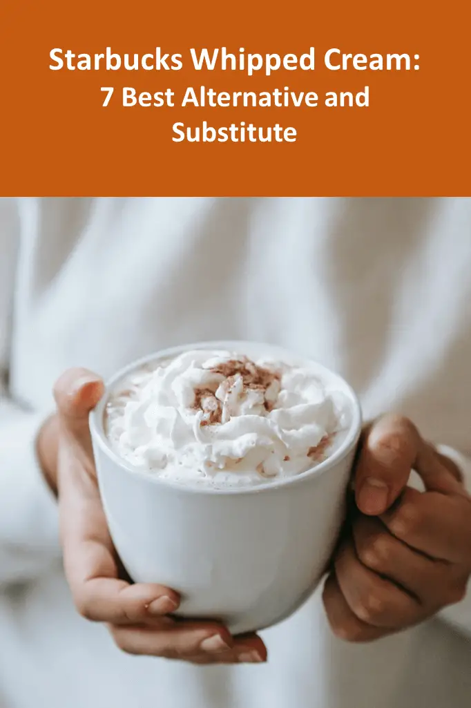 Starbucks Whipped Cream - 7 Best Alternative and Substitute